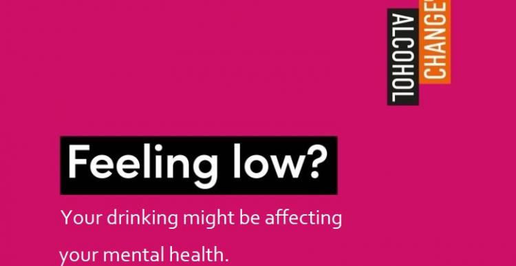 Text reading: Feeling low? Your drinking may be affecting your mental health.